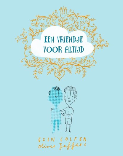 Een vriendje voor altijd, Eoin Colfer ; Oliver Jeffers - Gebonden - 9789026141010