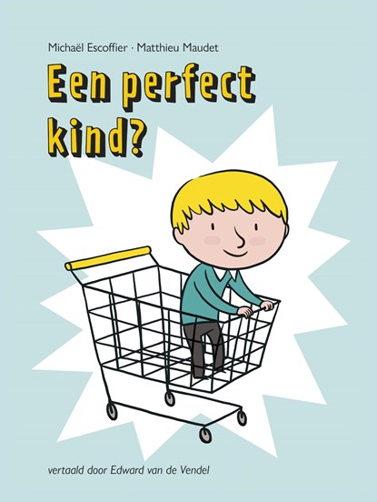 Een perfect kind?, Michaël Escoffier ; Matthieu Maudet - Gebonden - 9789026144738