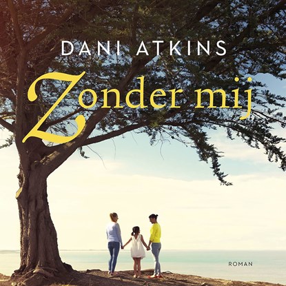 Zonder mij, Dani Atkins - Luisterboek MP3 - 9789026151071