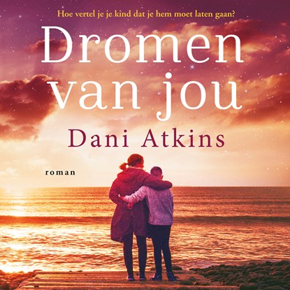Dromen van jou, Dani Atkins - Luisterboek MP3 - 9789026153273
