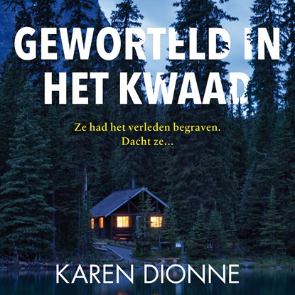 Geworteld in het kwaad, Karen Dionne - Luisterboek MP3 - 9789026154072