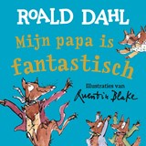 Mijn papa is fantastisch, Roald Dahl ; Quentin Blake -  - 9789026160738