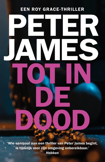 Tot in de dood, Peter James - Paperback - 9789026163715