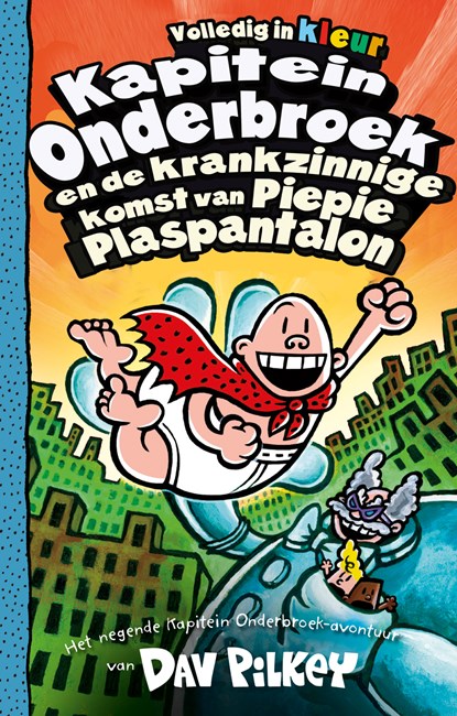 Kapitein Onderbroek en de krankzinnige komst van Piepie Plaspantalon, Dav Pilkey - Gebonden - 9789026164385