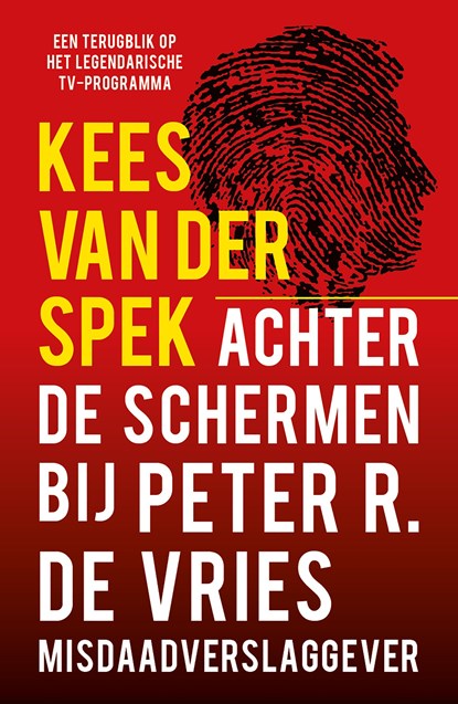 Achter de schermen bij Peter R. de Vries - Een terugblik, Kees van der Spek - Ebook - 9789026164484