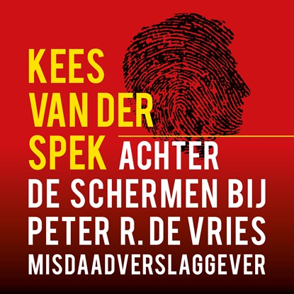 Achter de schermen bij Peter R. de Vries - Een terugblik, Kees van der Spek - Luisterboek MP3 - 9789026164491