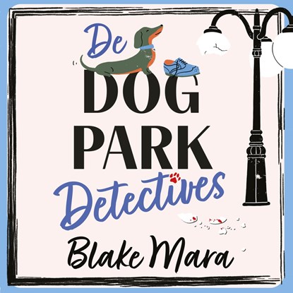 De Dog Park Detectives, Blake Mara - Luisterboek MP3 - 9789026175626