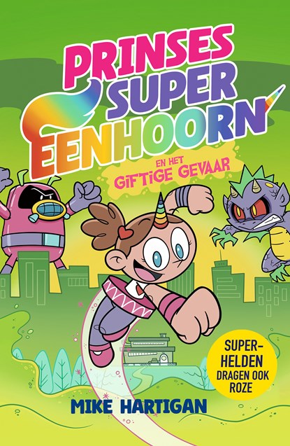 Prinses Super-Eenhoorn en het giftige gevaar, Mike Hartigan - Gebonden - 9789026178795