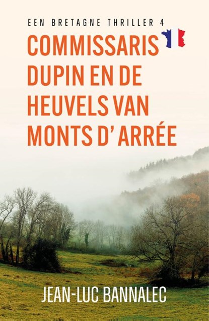 Commissaris Dupin en de heuvels van Monts d'Arrée, Jean-Luc Bannalec - Paperback - 9789026184536