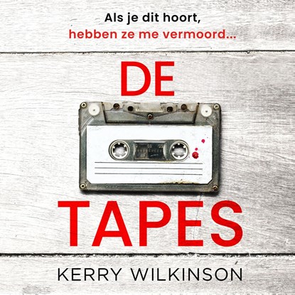 De tapes, Kerry Wilkinson - Luisterboek MP3 - 9789026184956