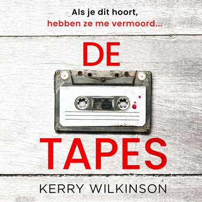 De tapes, Kerry Wilkinson - Luisterboek MP3 - 9789026184956