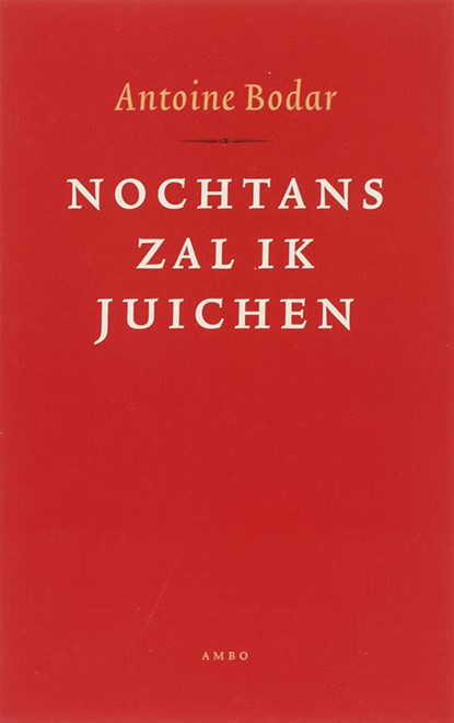 Nochtans zal ik juichen, Antoine Bodar - Paperback - 9789026321269