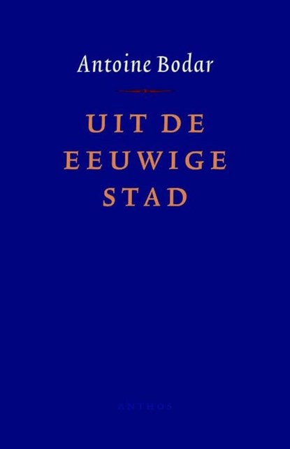 Uit de eeuwige stad, Antoine Bodar - Ebook - 9789026322303