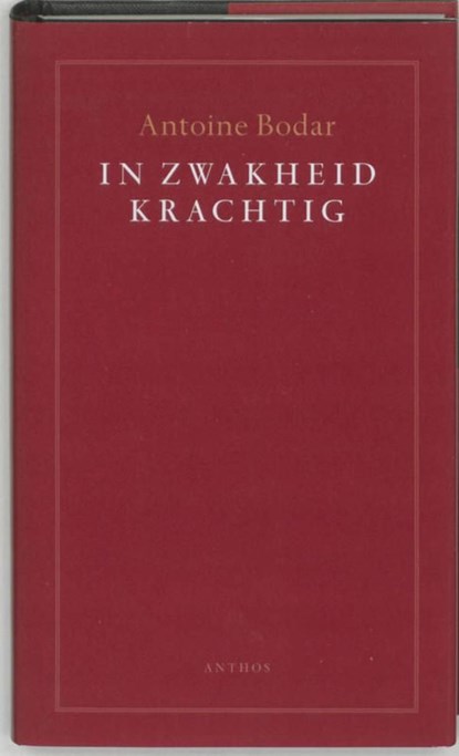 In zwakheid krachtig, Antoine Bodar - Ebook - 9789026322518