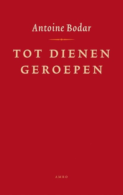 Tot dienen geroepen, Antoine Bodar - Ebook - 9789026323386