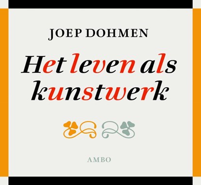 Het leven als kunstwerk, Joep Dohmen - Gebonden - 9789026323416