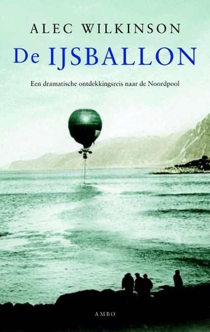 De Ijsballon, Alec Wilkinson - Paperback - 9789026323522