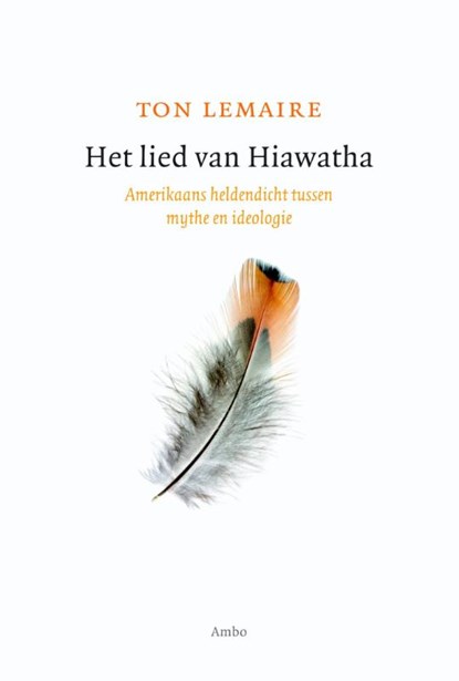 Het lied van Hiawatha, Ton Lemaire - Gebonden - 9789026326363