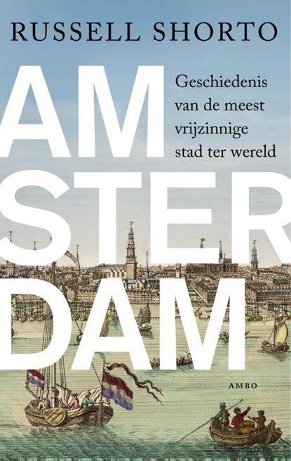 Amsterdam, Russell Shorto - Gebonden - 9789026327377