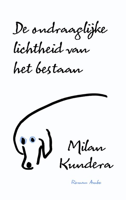 De ondraaglijke lichtheid van het bestaan, Milan Kundera - Gebonden - 9789026327612