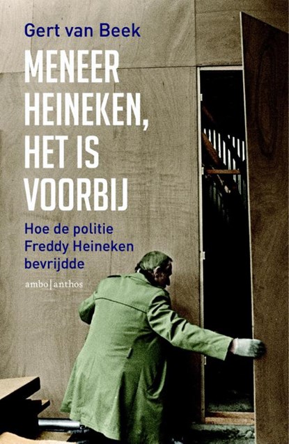 Meneer Heineken, het is voorbij, Gert van Beek - Paperback - 9789026328084