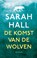 De komst van de wolven, Sarah Hall - Paperback - 9789026331053