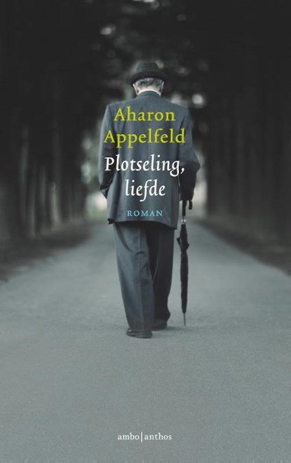 Plotseling, liefde, Aharon Appelfeld - Gebonden - 9789026332241