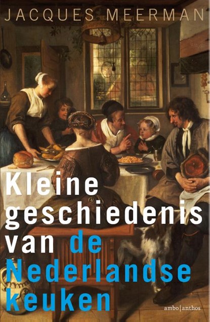Kleine geschiedenis van de Nederlandse keuken, Jacques Meerman - Gebonden - 9789026332586
