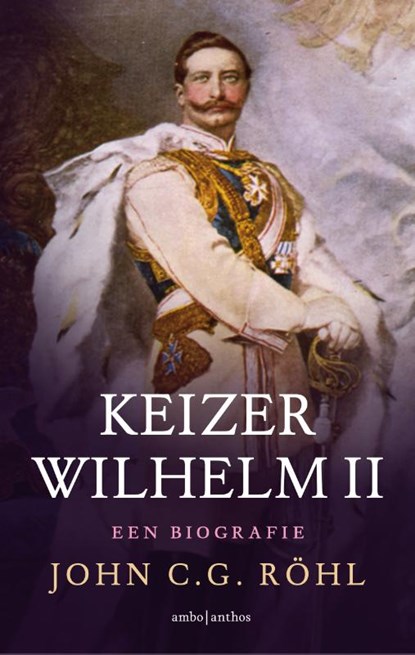 Keizer Wilhelm II, John C.G. Röhl - Paperback - 9789026332814