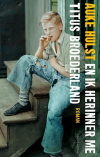 En ik herinner me Titus Broederland | Auke Hulst | 
