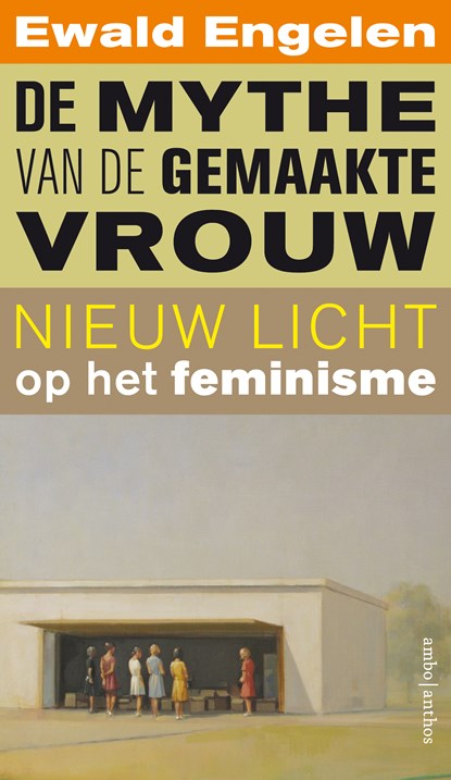 De mythe van de gemaakte vrouw, Ewald Engelen - Paperback - 9789026335457