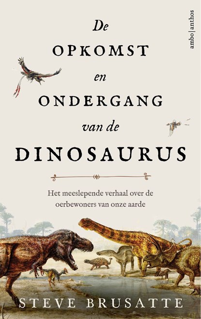 De opkomst en ondergang van de dinosaurus, Stephen Brusatte - Ebook - 9789026336454