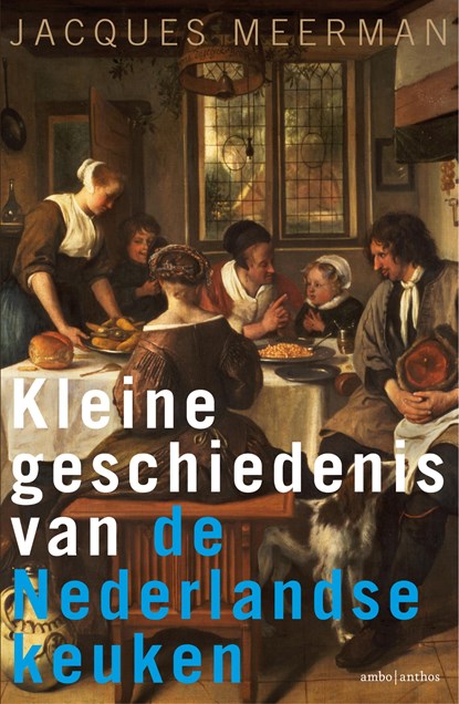 Kleine geschiedenis van de Nederlandse keuken, Jacques Meerman - Gebonden - 9789026337352