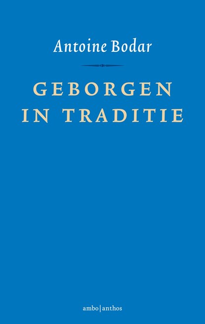 Geborgen in traditie, Antoine Bodar - Gebonden - 9789026337536