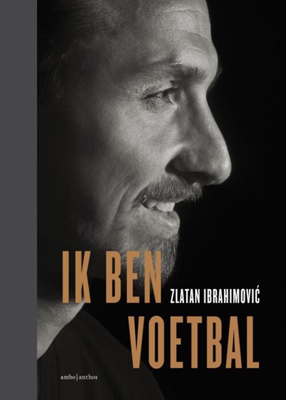 Ik ben voetbal, Zlatan Ibrahimovic - Gebonden - 9789026337901