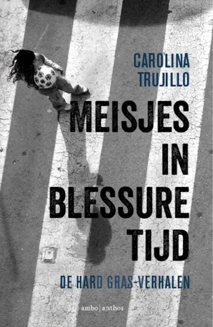 Meisjes in blessuretijd, Carolina Trujillo - Ebook EPUB - 9789026338397
