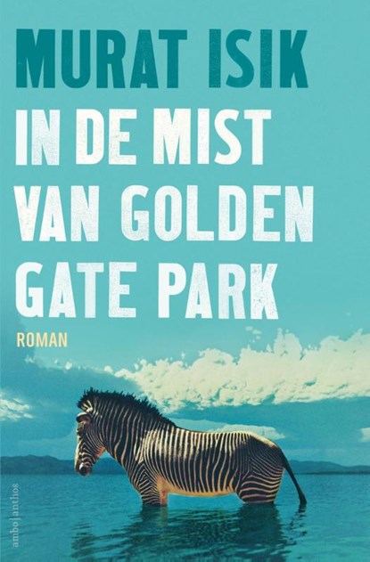 In de mist van Golden Gate Park, Murat Isik - Gebonden - 9789026342844