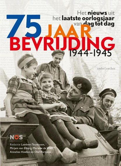 75 jaar bevrijding 1944-1945, Lambert Teuwissen ; Mirjam van Elburg ; Marieke de Vries ; Annelies Hoelen ; Olaf Hartjens - Gebonden - 9789026354007
