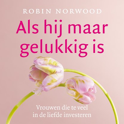 Als hij maar gelukkig is, Robin Norwood - Luisterboek MP3 - 9789026355844