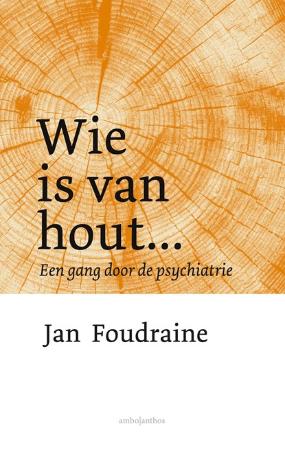 Wie is van hout..., Jan Foudraine - Gebonden - 9789026356629