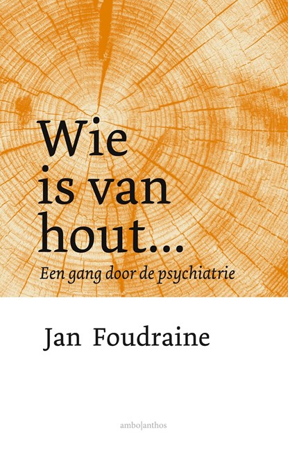 Wie is van hout..., Jan Foudraine - Ebook - 9789026356636