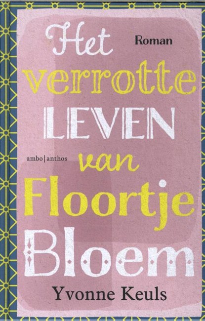 Het verrotte leven van Floortje Bloem, Yvonne Keuls - Gebonden - 9789026357534