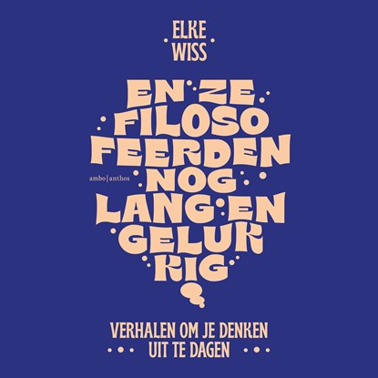 En ze filosofeerden nog lang en gelukkig, Elke Wiss - Luisterboek MP3 - 9789026358470