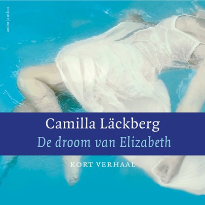 De droom over Elisabeth, Camilla Läckberg - Luisterboek MP3 - 9789026358913