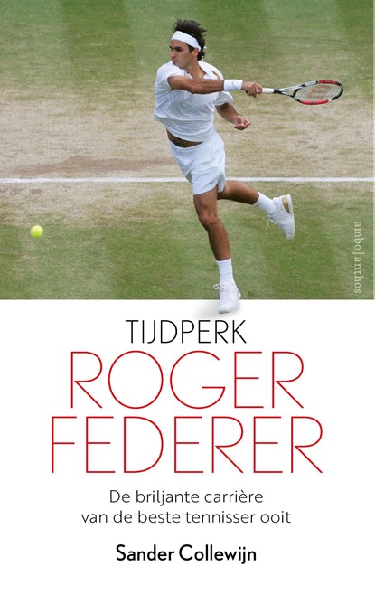 Tijdperk Roger Federer, Sander Collewijn - Ebook - 9789026359002