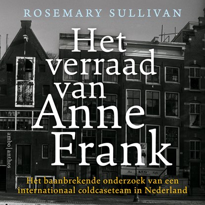 Het verraad van Anne Frank, Rosemary Sullivan - Luisterboek MP3 - 9789026359880