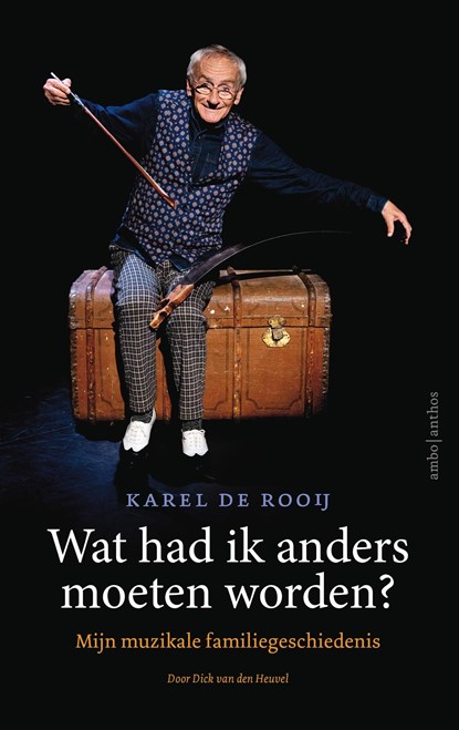 Wat had ik anders moeten worden?, Karel de Rooij ; Dick van den Heuvel - Ebook - 9789026360282