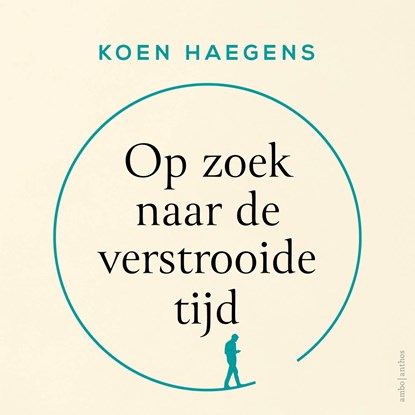 Op zoek naar de verstrooide tijd, Koen Haegens - Luisterboek MP3 - 9789026363399
