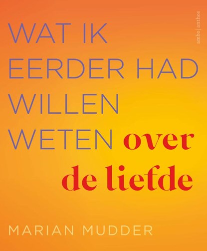 Wat ik eerder had willen weten over de liefde, Marian Mudder - Paperback - 9789026363634