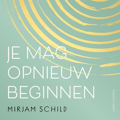 Je mag opnieuw beginnen, Mirjam Schild - Luisterboek MP3 - 9789026364419
